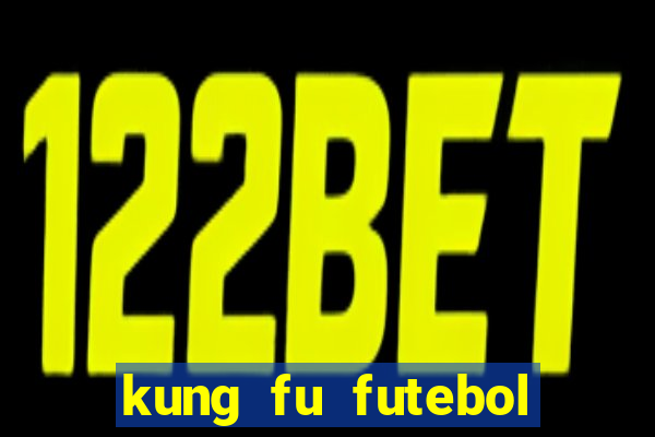 kung fu futebol clube completo dublado